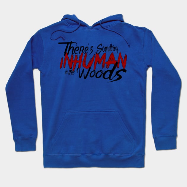 There's Something Inhuman logo shirt Hoodie by dryanmowry